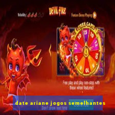 date ariane jogos semelhantes